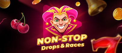 Non-Stop Drops&Races